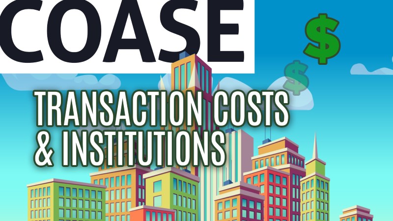 Transaction Costs & Institutions